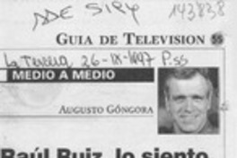 Raúl Ruiz, lo siento, pero la embarró