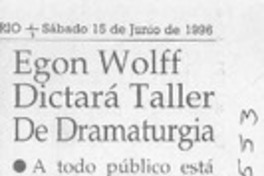 Egon Wolff dictará taller de dramaturgia  [artículo].