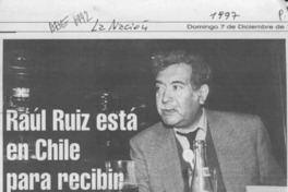 Raúl Ruiz está en Chile para recibir premio  [artículo].