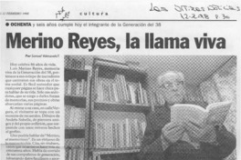 Merino Reyes, la llama viva  [artículo] Samuel Valenzuela Y.