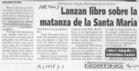 Lanzan libro sobre la matanza de la Santa María  [artículo] Guillermo Vilches.