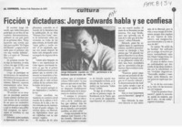 Ficción y dictaduras, Jorge Edwards habla y se confiesa  [artículo].