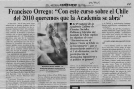 Fracisco Orrego, "Con este curso sobre el Chile del 2010 queremos que la Academia se abra"  [artículo].