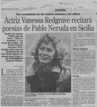 Actriz Vanessa Redgrave recitará poesías de Pablo Neruda en Sicilia  [artículo].