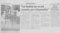 "Los Hombres son un mal necesario, pero indispensables"