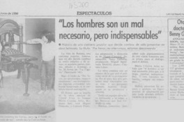 "Los Hombres son un mal necesario, pero indispensables"