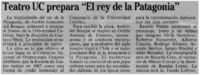 Teatro UC prepara "El rey de la Patagonia"