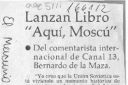 Lanzan libro "Aquí, Moscú"  [artículo].