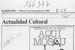 Hoy presentan "Aquí, Moscú", de Bernardo de la Maza  [artículo].