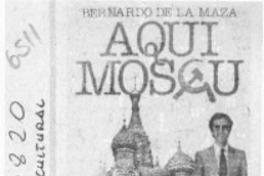 "Aquí, Moscú"  [artículo].