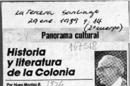 Historia y literatura de la Colonia  [artículo] Hugo Montes.