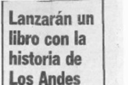 Lanzarán un libro con la historia de Los Andes  [artículo].