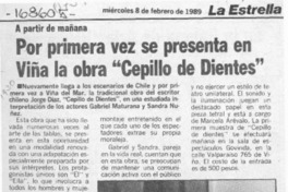 Por primera vez se presenta en Viña la obra "Cepillo de dientes"  [artículo].