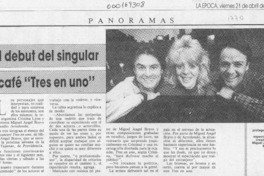 El Debut del singular café "Tres en uno"  [artículo].
