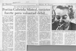 Poetisa Gabriela Mistral, carácter fuerte pero voluntad débil --  [artículo].