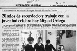 20 años de sacerdocio y trabajo con la juventud celebra hoy Miguel Ortega  [artículo] Cecilia Alzamora.
