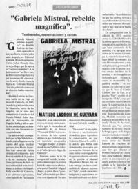 "Gabriela Mistral, rebelde magnífica"  [artículo] Virginia Vidal.
