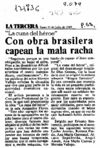 Con obra brasilera capean la mala racha  [artículo].