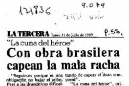 Con obra brasilera capean la mala racha  [artículo].