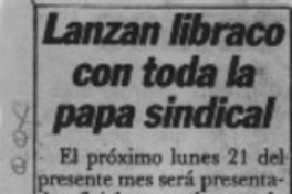 Lanzan libraco con toda la papa sindical  [artículo].