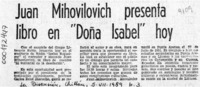 Juan Mihovilovic presenta libro en "Doña Isabel" hoy  [artículo].