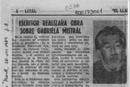 Escritor realizará obra sobre Gabriela Mistral  [artículo].