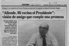 "Allende, mi vecino el Presidente", visión de amigo que cumple una promesa