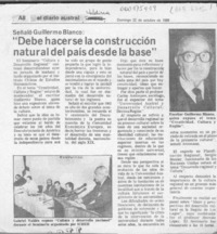 Señaló Guillermo Blanco, "Debe hacerse la construcción natural del país desde la base"  [artículo].