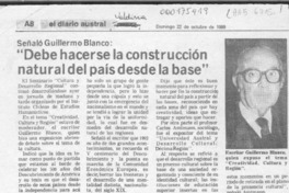 Señaló Guillermo Blanco, "Debe hacerse la construcción natural del país desde la base"  [artículo].