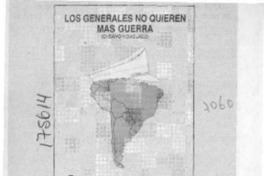 "Los Generales no quieren más guerra"  [artículo].