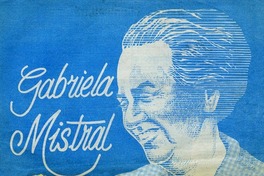 Gabriela Mistral 1889-1989 Centenario de su nacimiento