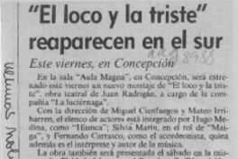 "El Loco y la triste" reaparecen en el sur  [artículo].