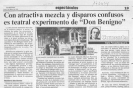 Con atractiva mezcla y disparos confusos es teatral experimento de "Don Benigno"  [artículo] Italo Passalacqua C.