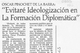 Oscar Pinochet de la Barra, "Evitaré ideologización en la formación diplomática"  [artículo].