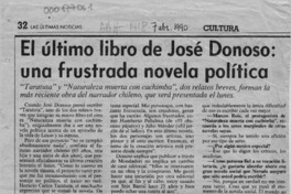 El último libro de José Donoso, una frustrada novela política  [artículo] María Angélica Rivera.