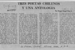 Tres poetas chilenos y una antología  [artículo] Miguel Angel Díaz A.