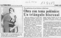 Obra con tema polémico, un triángulo bisexual  [artículo].