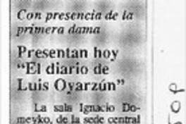 Presentan hoy "El diario de Luis Oyarzún"  [artículo].
