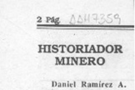Historiador minero  [artículo] Daniel Ramírez Arqueros.
