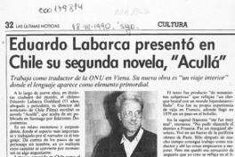 Eduardo Labarca presentó en Chile su segunda novela, "Acullá"  [artículo] Angélica Rivera.