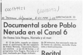 Documental sobre Pablo Neruda en el canal 6  [artículo].