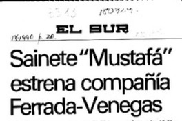 Sainete "Mustafá" estrena compañía Ferrada-Venegas  [artículo].