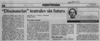 "Disonancias" teatrales sin futuro  [artículo] Italo Passalacqua C.