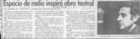 Espacio de radio inspiró obra teatral  [artículo].