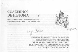 Nuevas perspectivas para una siempre vigente reflexión, los trabajadores del salitre y el movimiento sindical chileno a comienzos del siglo XX  [artículo] Eduardo Cavieres F.
