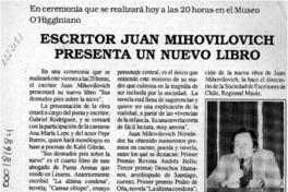 Escritor Juan Mihovilovic presenta un nuevo libro  [artículo].