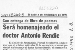 Será homenajeado el doctor Antonio Rendic  [artículo].