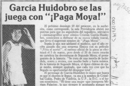 García Huidobro se las juega con "Paga Moya!"  [artículo].