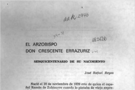 El arzobispo don Crescente Errázuriz  [artículo] José Rafael Reyes.