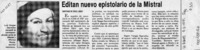 Editan nuevo epistolario de la Mistral  [artículo].